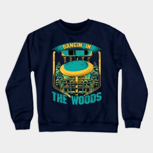 Disc Golf Bangin' In The Woods Crewneck Sweatshirt
